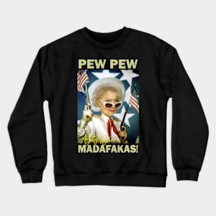 Betty White Pew Pew Madafakas Crewneck Sweatshirt